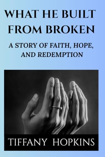 What He Built From Broken: A Story of Strength, Hope, and Redemption von Independently published