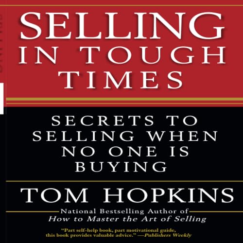 Selling in Tough Times: Secrets to Selling When No One Is Buying von Business Plus