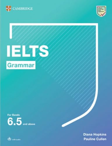 IELTS Grammar For Bands 6.5 and above with answers and downloadable audio (Cambridge Grammar for First Certificate, Ielts, Pet) von Cambridge English