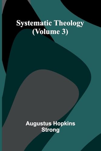 Systematic Theology (Volume 3) von Alpha Edition