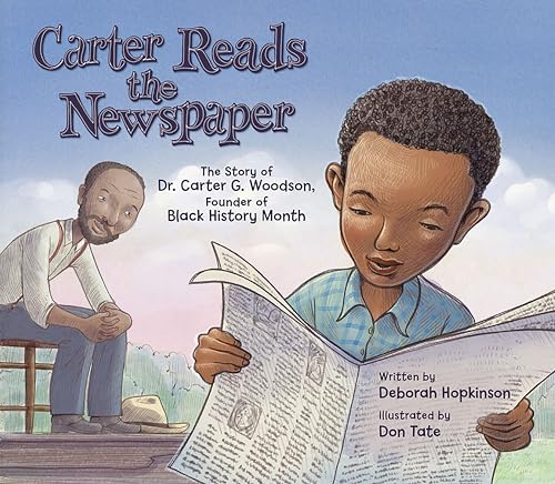 Carter Reads the Newspaper: The Story of Carter G. Woodson, Founder of Black History Month