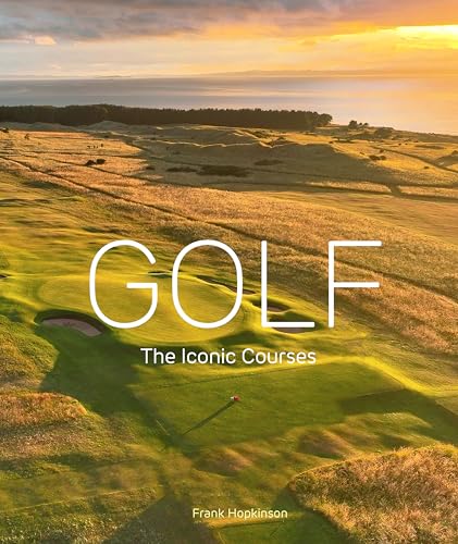 Golf: The Iconic Courses: The world's most iconic courses Golf: The Iconic Courses: The world's most iconic courses von Quarto