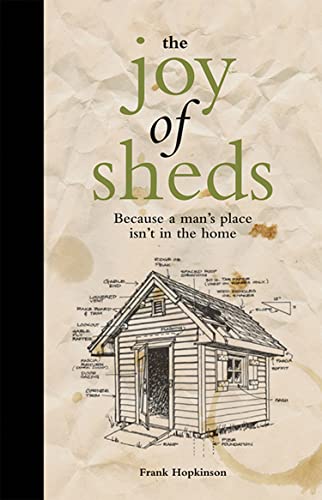 The Joy of Sheds: Because a man's place isn't in the home von Portico