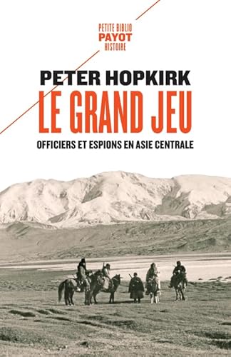 Le grand jeu: Officiers et espions en Asie centrale