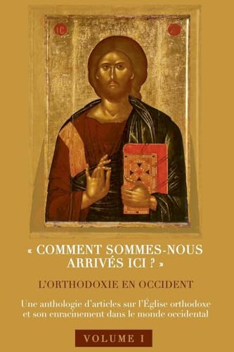 ¿Comment sommes-nous arrivés ici¿?¿ L'orthodoxie en Occident von Stéphane Bigham