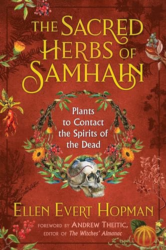 The Sacred Herbs of Samhain: Plants to Contact the Spirits of the Dead von Destiny Books