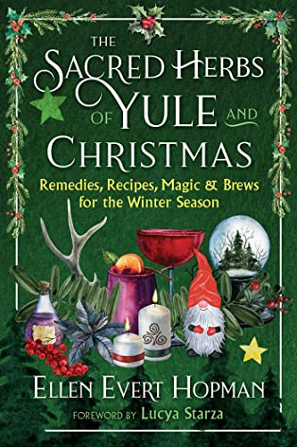 The Sacred Herbs of Yule and Christmas: Remedies, Recipes, Magic, and Brews for the Winter Season von Destiny Books