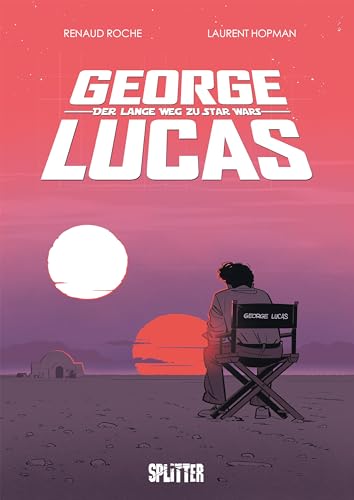George Lucas: Der lange Weg zu Star Wars von Splitter Verlag