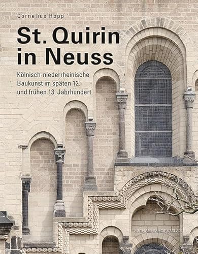 St. Quirin in Neuss: Kölnisch-niederrheinische Baukunst im späten 12. und frühen 13. Jahrhundert von Michael Imhof Verlag