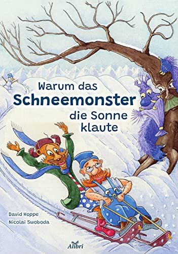 Warum das Schneemonster die Sonne klaute Warum das Schneemonster die Sonne klaute von Alibri