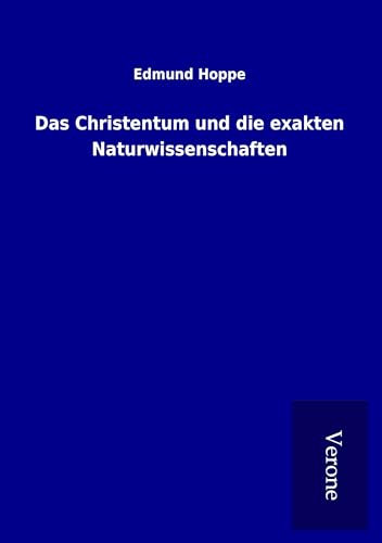 Das Christentum und die exakten Naturwissenschaften Das Christentum und die exakten Naturwissenschaften von TP Verone Publishing