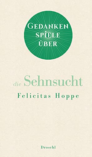 Gedankenspiele über die Sehnsucht von Literaturverlag Droschl