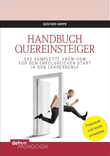 Handbuch Quereinsteiger: Das komplette Know-How für den erfolgreichen Start in den Lehrerberuf von Debus Pädagogik Verlag
