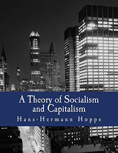 A Theory of Socialism and Capitalism (Large Print Edition): Economics, Politics, and Ethics von CREATESPACE