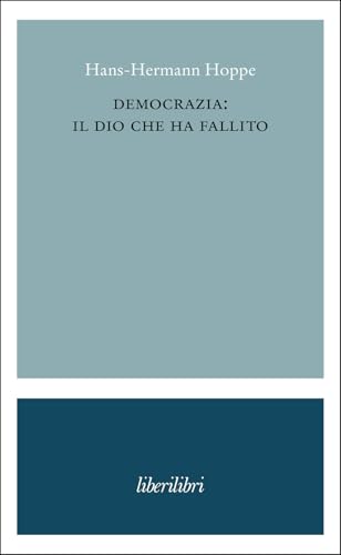 Democrazia: il dio che ha fallito (Oche del Campidoglio) von Liberilibri
