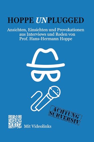 Hoppe Unplugged: Ansichten, Einsichten und Provokationen aus Interviews und Reden von Hans-Hermann Hoppe Hoppe Unplugged: Ansichten, Einsichten und Provokationen aus Interviews und Reden von Hans-Hermann Hoppe