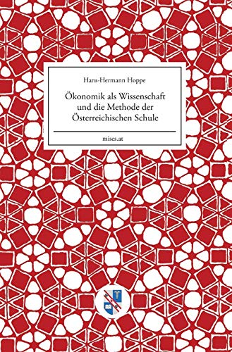 Ökonomik als Wissenschaft und die Methode der Österreichischen Schule (Mises.at, Band 1) von Mises.at
