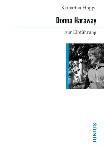 Donna Haraway zur Einführung von Junius Verlag