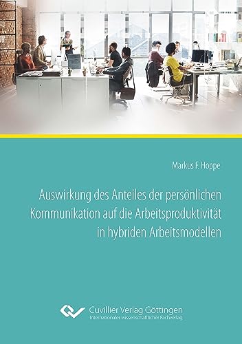 Auswirkung des Anteiles der persönlichen Kommunikation auf die Arbeitsproduktivität in hybriden Arbeitsmodellen