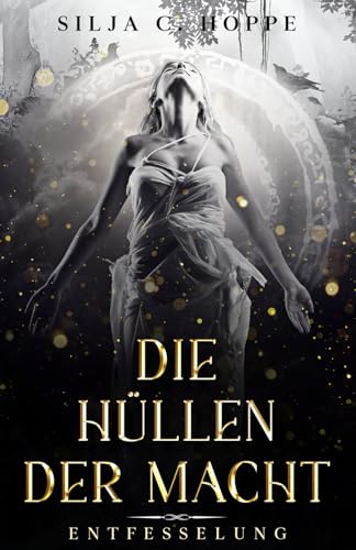 Die Hüllen der Macht: Entfesselung