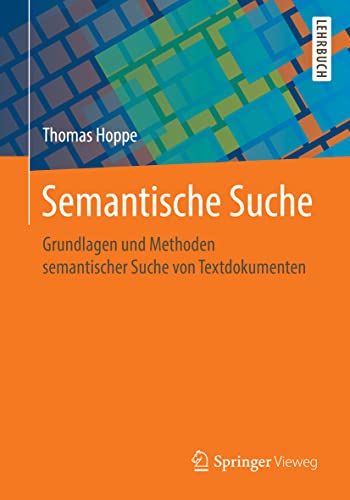 Semantische Suche: Grundlagen und Methoden semantischer Suche von Textdokumenten von Springer Vieweg