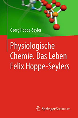 Physiologische Chemie. Das Leben Felix Hoppe-Seylers von Springer Spektrum