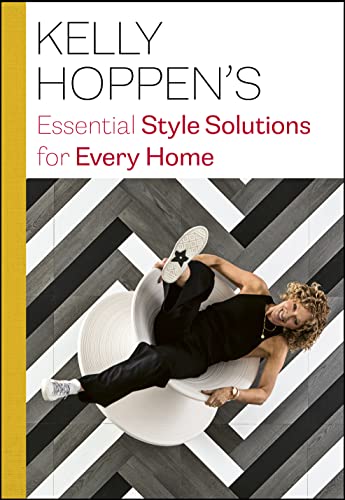 Kelly Hoppen's Essential Style Solutions for Every Home: Essential Style Solutions for Every Home