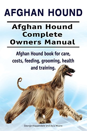 Afghan Hound. Afghan Hound Complete Owners Manual. Afghan Hound book for care, costs, feeding, grooming, health and training. von Imb Publishing Afghan Hound