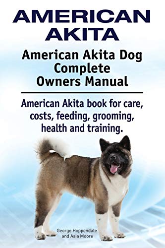 American Akita. American Akita Dog Complete Owners Manual. American Akita book for care, costs, feeding, grooming, health and training. American Akita. American Akita Dog Complete Owners Manual. American Akita book for care, costs, feeding, grooming, health and training.
