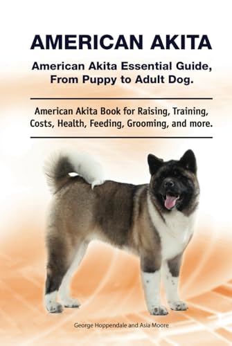American Akita. Hardcover. American Akita Essential Guide, From Puppy to Adult Dog. American Akita Book for Raising, Training, Costs, Health, Feeding, Grooming, and More.: Hardcover American Akita. Hardcover. American Akita Essential Guide, From Puppy to Adult Dog. American Akita Book for Raising, Training, Costs, Health, Feeding, Grooming, and More.: Hardcover von Zoodoo Publishing