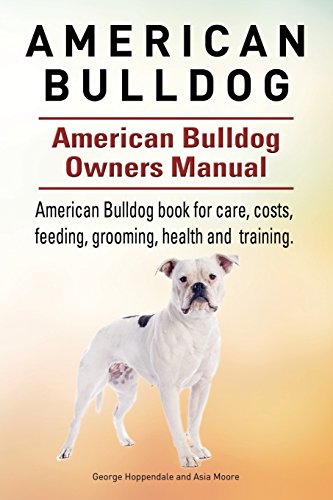American Bulldog. American Bulldog Dog Complete Owners Manual. American Bulldog book for care, costs, feeding, grooming, health and training. American Bulldog. American Bulldog Dog Complete Owners Manual. American Bulldog book for care, costs, feeding, grooming, health and training.