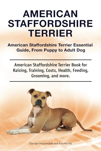 American Staffordshire Terrier Essential Guide, From Puppy to Adult Dog. American Staffordshire Terrier Book for Raising, Training, Costs, Health, Feeding, Grooming, and more.: Paperback American Staffordshire Terrier Essential Guide, From Puppy to Adult Dog. American Staffordshire Terrier Book for Raising, Training, Costs, Health, Feeding, Grooming, and more.: Paperback von Zoodoo Publishing