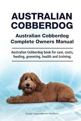 Australian Cobberdog .Hardcover. Australian Cobberdog Complete Owners Manual. Australian Cobberdog book for care, costs, feeding, grooming, health and training.: Hardcover von Zoodoo Publishing