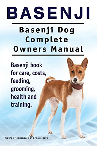 Basenji. Basenji Dog Complete Owners Manual. Basenji book for care, costs, feeding, grooming, health and training. von Imb Publishing Basenji Dog Basenji