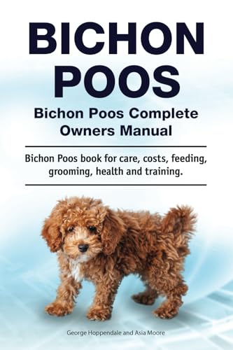 Bichon Poos. Bichon Poos Complete Owners Manual. Bichon Poos book for care, costs, feeding, grooming, health and training.: Paperback von Zoodoo Publishing