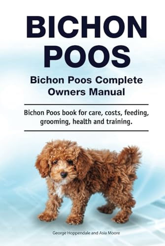 Bichon Poos. Hardcover. Bichon Poos Complete Owners Manual. Bichon Poos book for care, costs, feeding, grooming, health and training.: Hardcover von Zoodoo Publishing