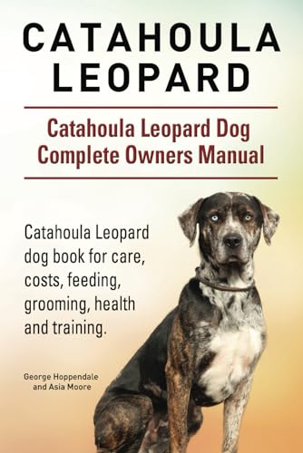 Catahoula Leopard. Catahoula Leopard Dog Complete Owners Manual. Catahoula Leopard dog book for care, costs, feeding, grooming, health and training.: Paperback 2024 von Zoodoo Publishing