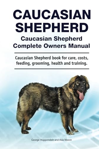 Caucasian Shepherd. Hardcover. Caucasian Shepherd Complete Owners Manual. Caucasian Shepherd book for care, costs, feeding, grooming, health and training. von Zoodoo Publishing