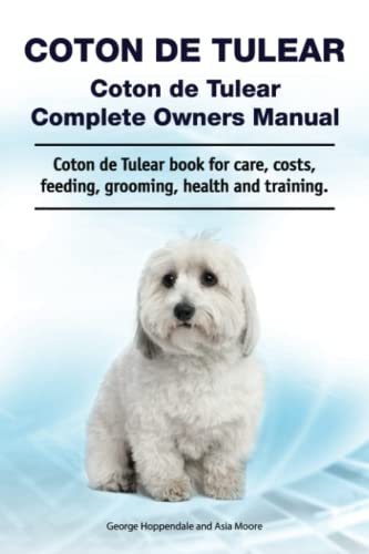 Coton de Tulear. Coton de Tulear Complete Owners Manual. Coton de Tulear book for care, costs, feeding, grooming, health and training. Coton de Tulear. Coton de Tulear Complete Owners Manual. Coton de Tulear book for care, costs, feeding, grooming, health and training.