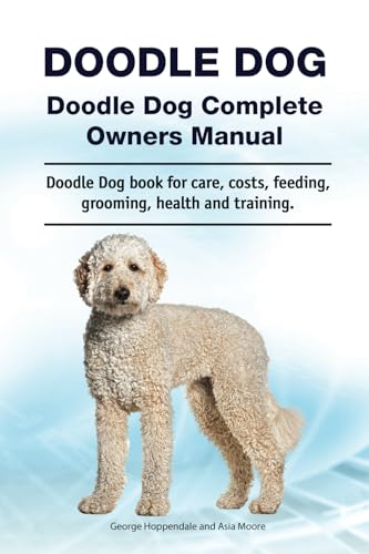 Doodle Dog. Doodle Dog Complete Owners Manual. Doodle Dog book for care, costs, feeding, grooming, health and training. von Zoodoo Publishing
