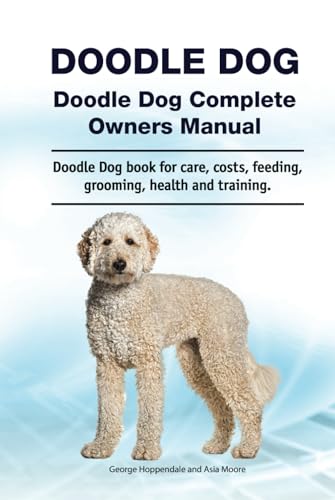 Doodle Dog. Hardcover. Doodle Dog Complete Owners Manual. Doodle Dog book for care, costs, feeding, grooming, health and training. von Zoodoo Publishing