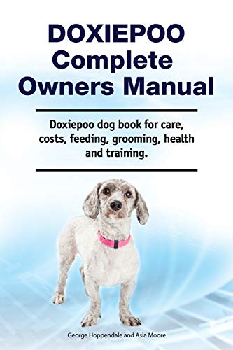Doxiepoo Complete Owners Manual. Doxiepoo dog book for care, costs, feeding, grooming, health and training. Doxiepoo Complete Owners Manual. Doxiepoo dog book for care, costs, feeding, grooming, health and training.