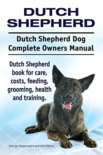 Dutch Shepherd. Dutch Shepherd Dog Complete Owners Manual. Dutch Shepherd book for care, costs, feeding, grooming, health and training. Dutch Shepherd. Dutch Shepherd Dog Complete Owners Manual. Dutch Shepherd book for care, costs, feeding, grooming, health and training.