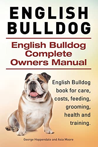 English Bulldog. English Bulldog Complete Owners Manual. English Bulldog book for care, costs, feeding, grooming, health and training. English Bulldog. English Bulldog Complete Owners Manual. English Bulldog book for care, costs, feeding, grooming, health and training. von Imb Publishing English Bulldog
