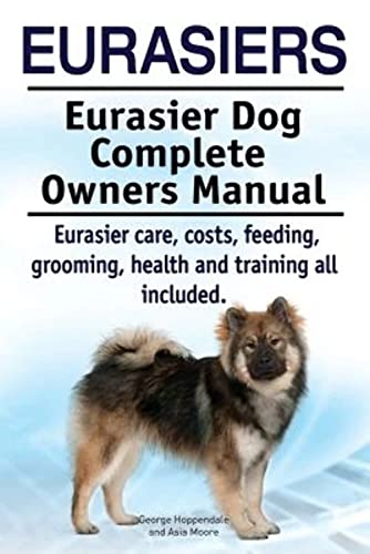 Eurasiers. Eurasier Dog Complete Owners Manual. Eurasier care, costs, feeding, grooming, health and training all included. Eurasiers. Eurasier Dog Complete Owners Manual. Eurasier care, costs, feeding, grooming, health and training all included. von Imb Publishing