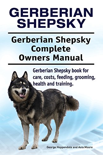 Gerberian Shepsky. Gerberian Shepsky Complete Owners Manual. Gerberian Shepsky book for care, costs, feeding, grooming, health and training. Gerberian Shepsky. Gerberian Shepsky Complete Owners Manual. Gerberian Shepsky book for care, costs, feeding, grooming, health and training. von Pesa Publishing Gerberian Shepsky