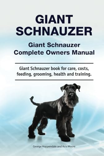 Giant Schnauzer. Hardcover. Giant Schnauzer Complete Owners Manual. Giant Schnauzer book for care, costs, feeding, grooming, health and training.: Hardcover von Zoodoo Publishing