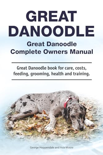 Great Danoodle. Great Danoodle Complete Owners Manual. Great Danoodle book for care, costs, feeding, grooming, health and training. von Zoodoo Publishing