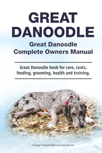 Great Danoodle. Hardcover. Great Danoodle Complete Owners Manual. Great Danoodle book for care, costs, feeding, grooming, health and training. von Zoodoo Publishing