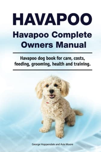 Havapoo. Havapoo Complete Owners Manual. Havapoo dog book for care, costs, feeding, grooming, health and training. von Zoodoo Publishing